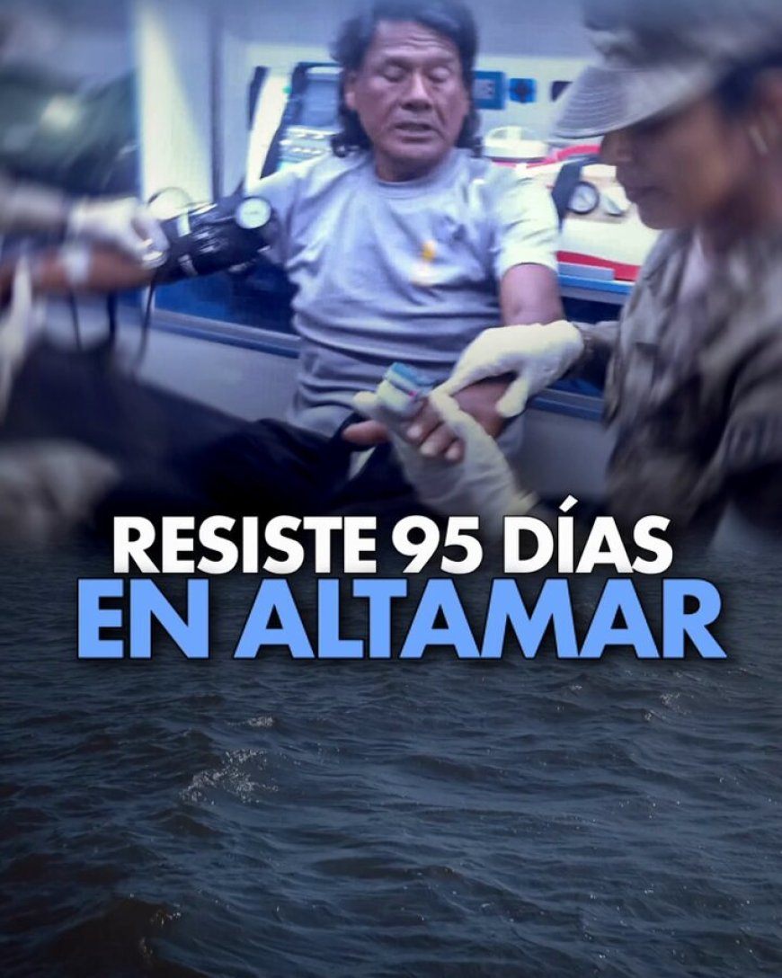 🔵 95 días a la deriva: pescador peruano sobrevive comiendo cucarachas y aves