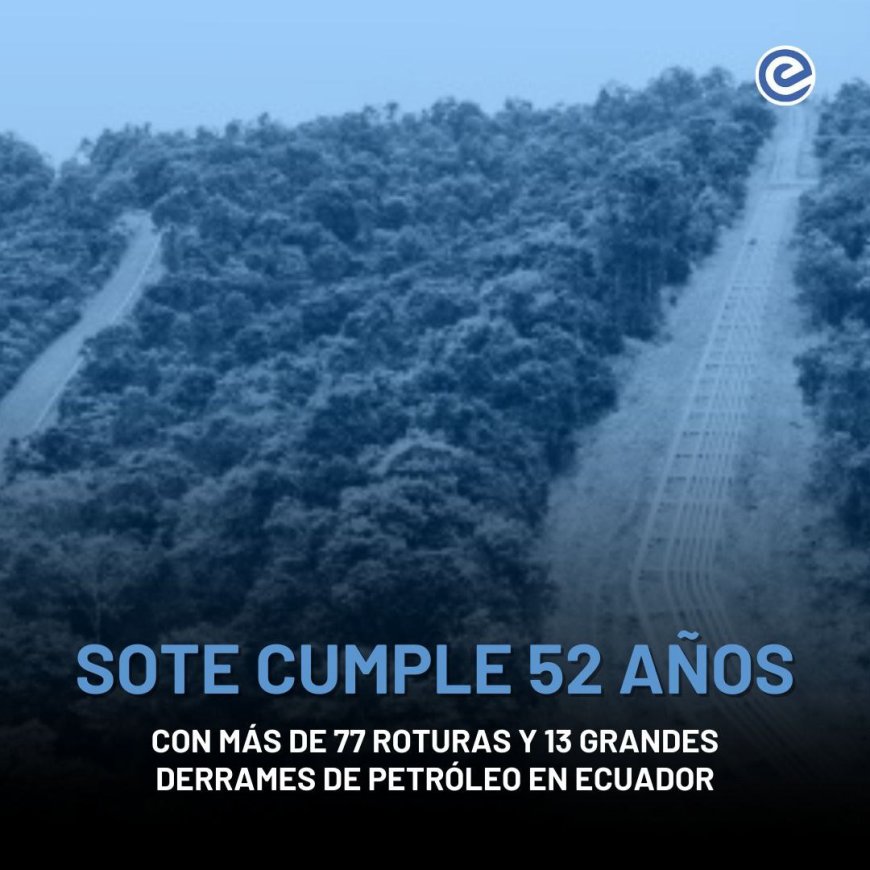 SOTE: 77 roturas en 52 años causan desastres ambientales
